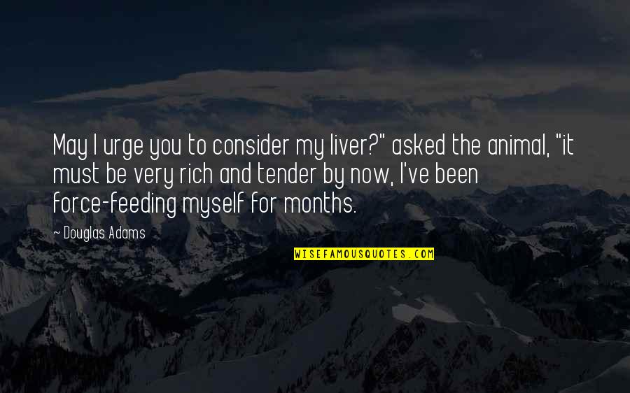 Reprogramming Garage Quotes By Douglas Adams: May I urge you to consider my liver?" Reprogramming Garage Quotes By Douglas Adams: May I urge you to consider my liver?"