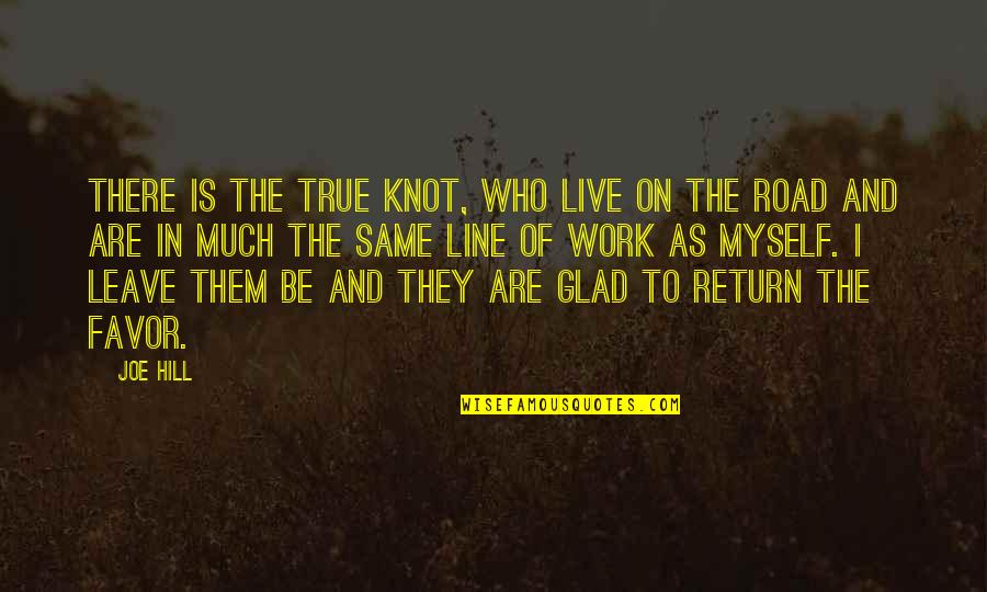 Reprogramming Quotes By Joe Hill: There is the True Knot, who live on