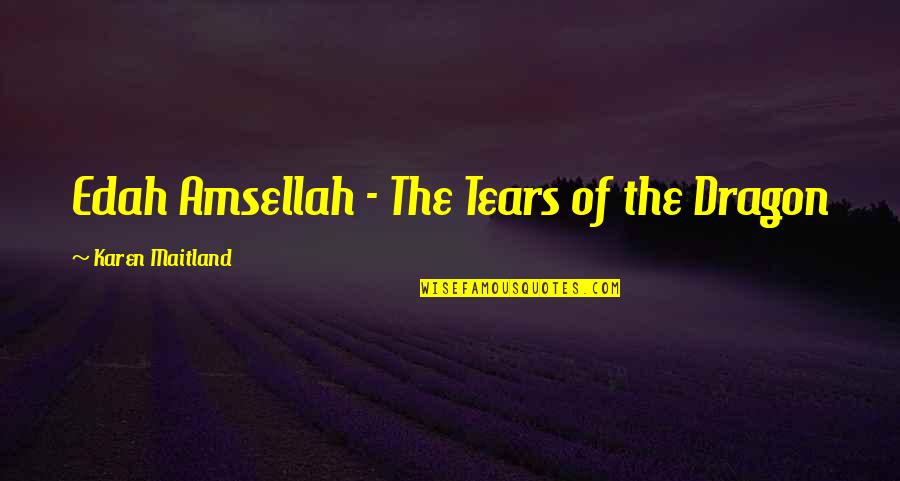 Reprovest Quotes By Karen Maitland: Edah Amsellah - The Tears of the Dragon