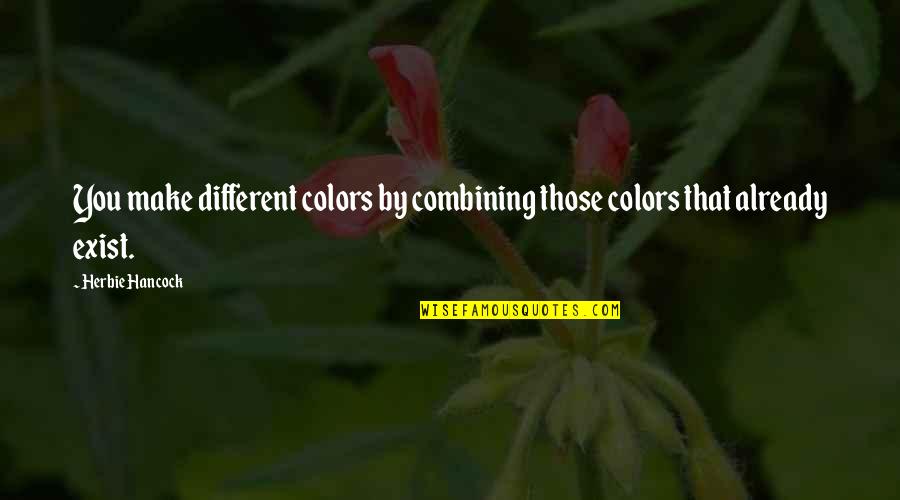 Reprudencia Sonkey Quotes By Herbie Hancock: You make different colors by combining those colors