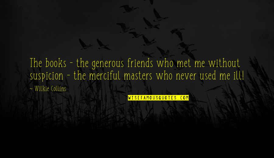 Repsonse Quotes By Wilkie Collins: The books - the generous friends who met Repsonse Quotes By Wilkie Collins: The books - the generous friends who met