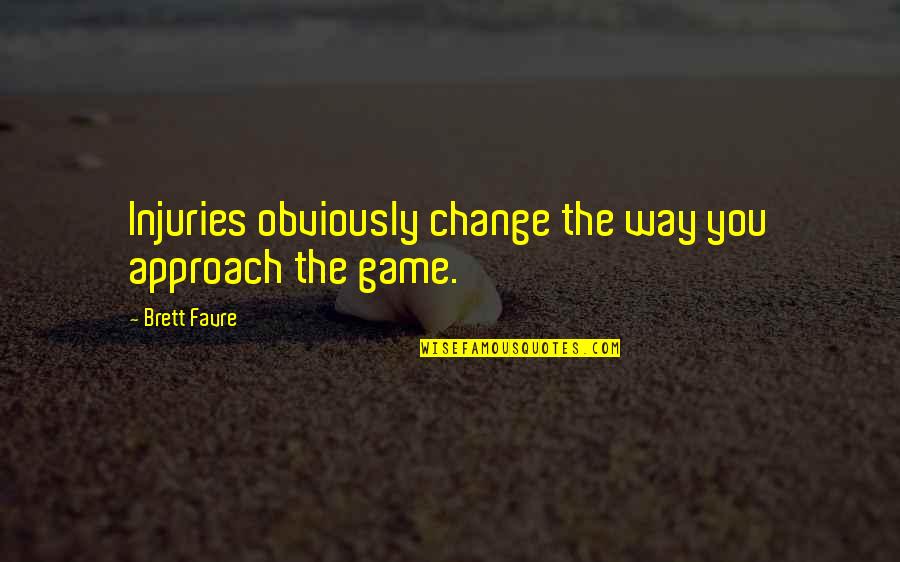 Reptiles And Amphibians Quotes By Brett Favre: Injuries obviously change the way you approach the Reptiles And Amphibians Quotes By Brett Favre: Injuries obviously change the way you approach the