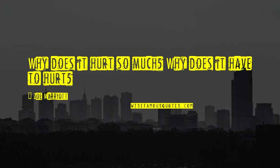Republic Day Army Quotes By Zoe Marriott: Why does it hurt so much? Why does