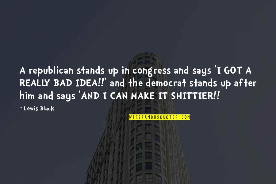 Republic Day Trinidad Quotes By Lewis Black: A republican stands up in congress and says