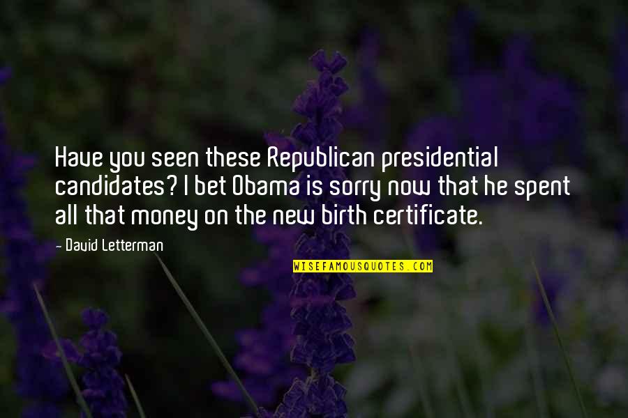 Republican Quotes By David Letterman: Have you seen these Republican presidential candidates? I