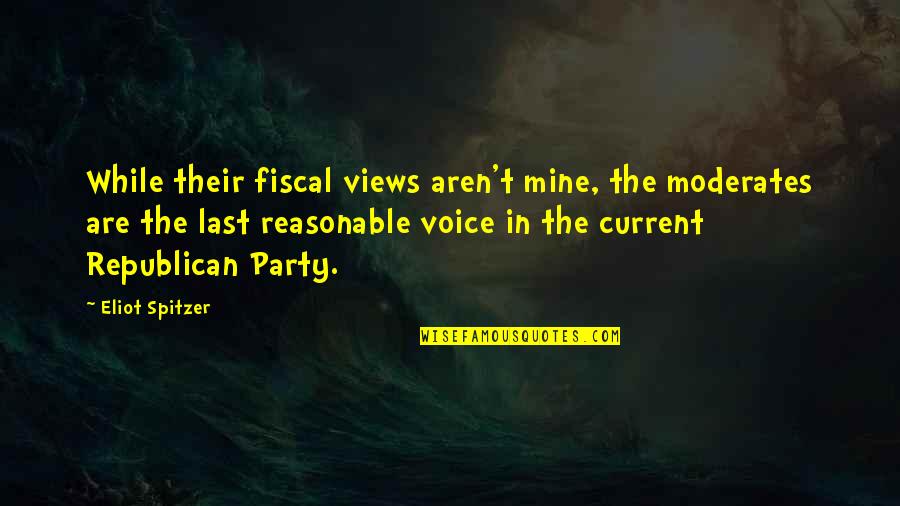 Republican Quotes By Eliot Spitzer: While their fiscal views aren't mine, the moderates
