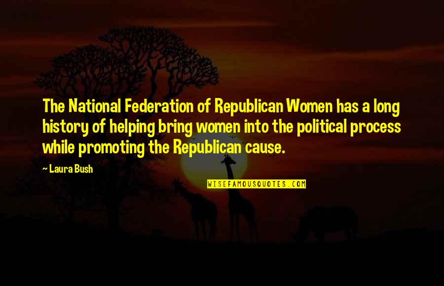 Republican Quotes By Laura Bush: The National Federation of Republican Women has a