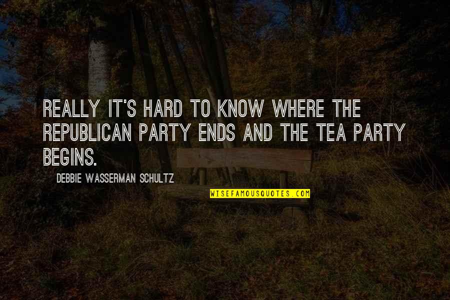 Republican Tea Party Quotes By Debbie Wasserman Schultz: Really it's hard to know where the Republican