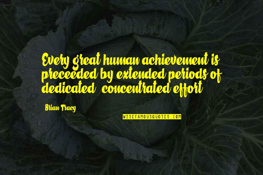 Republicanism In The Constitution Quotes By Brian Tracy: Every great human achievement is preceeded by extended Republicanism In The Constitution Quotes By Brian Tracy: Every great human achievement is preceeded by extended