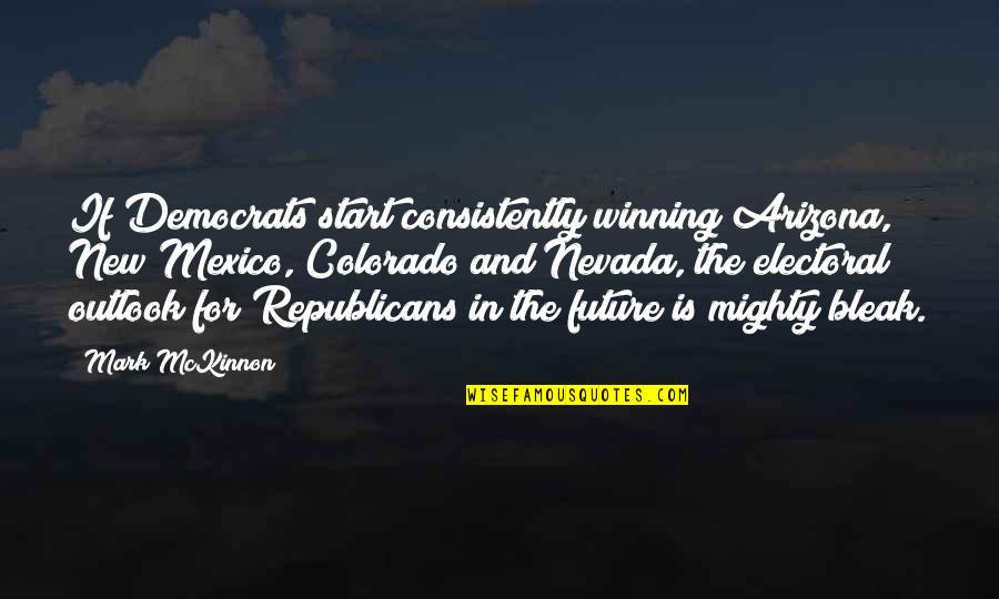 Republicans And Democrats Quotes By Mark McKinnon: If Democrats start consistently winning Arizona, New Mexico,