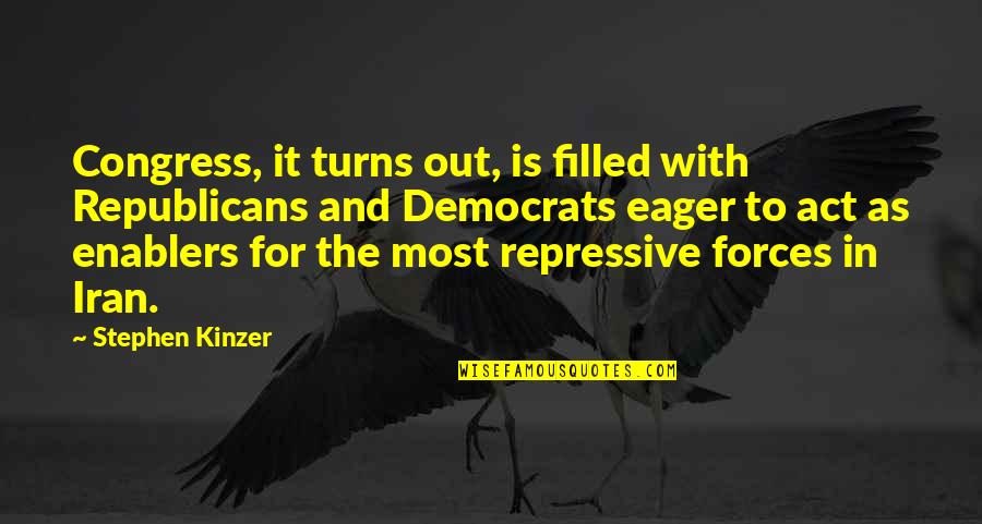 Republicans And Democrats Quotes By Stephen Kinzer: Congress, it turns out, is filled with Republicans