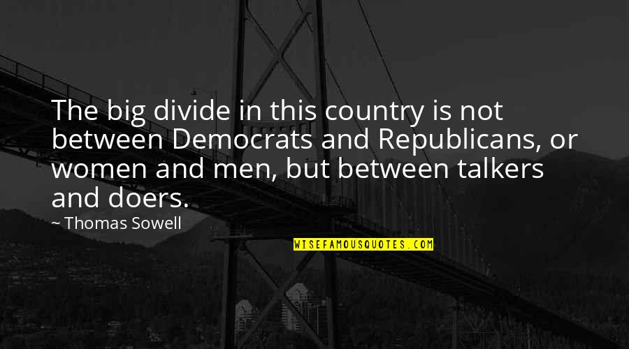 Republicans And Democrats Quotes By Thomas Sowell: The big divide in this country is not