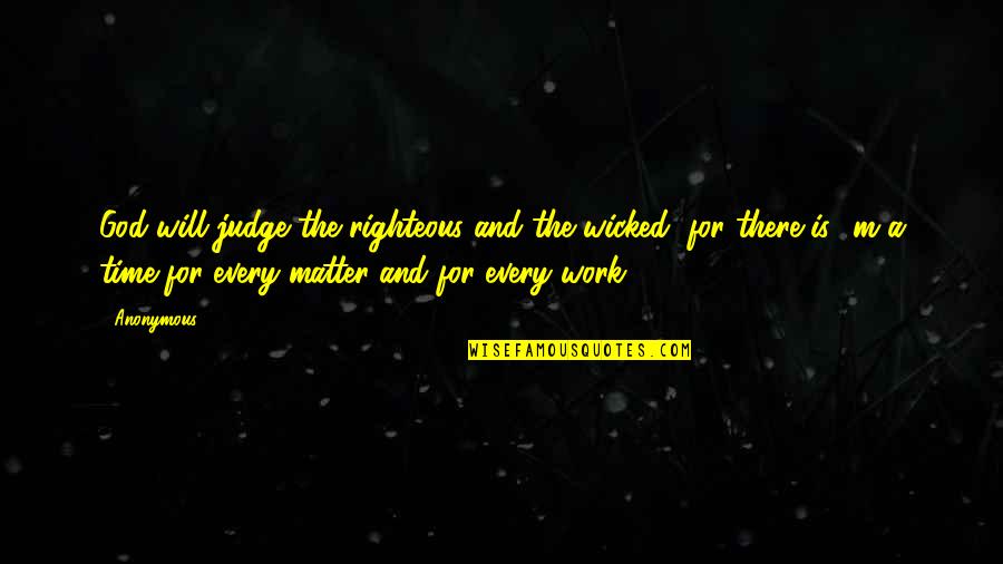 Republicans Not Attending Quotes By Anonymous: God will judge the righteous and the wicked,