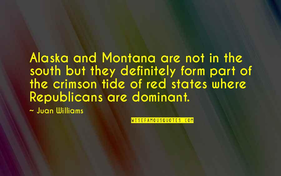 Republicans Not Quotes By Juan Williams: Alaska and Montana are not in the south