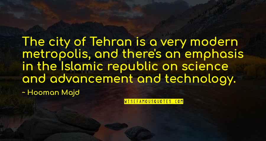 Republic's Quotes By Hooman Majd: The city of Tehran is a very modern