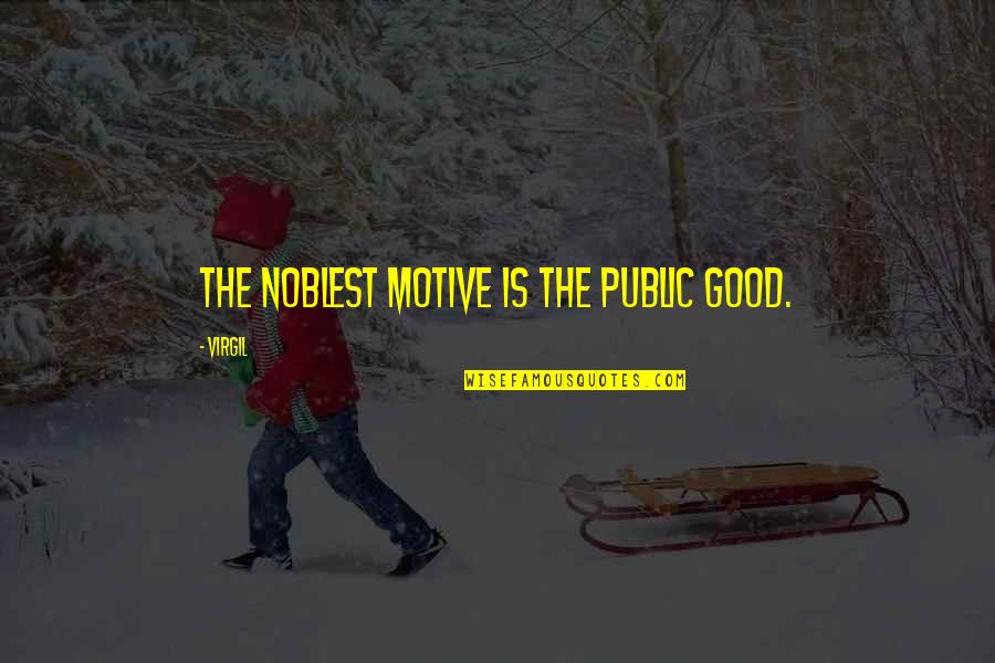 Repudiar Sinonimos Quotes By Virgil: The noblest motive is the public good.