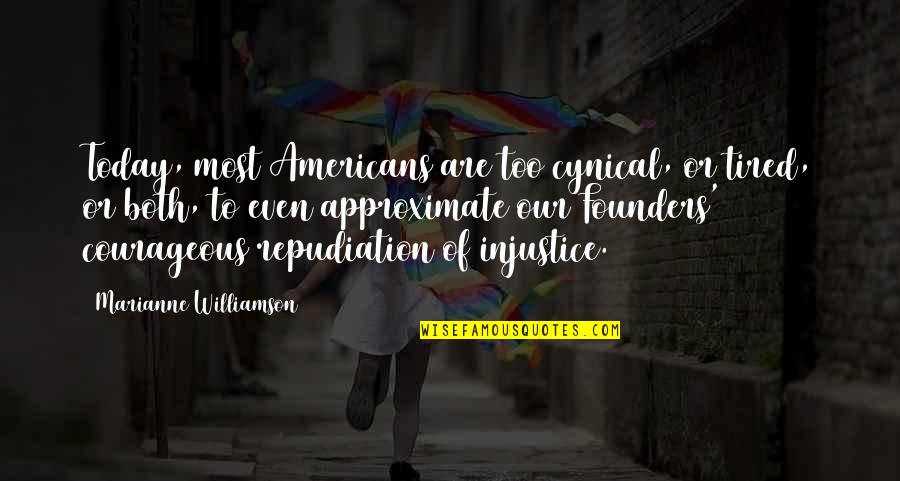 Repudiation Quotes By Marianne Williamson: Today, most Americans are too cynical, or tired, Repudiation Quotes By Marianne Williamson: Today, most Americans are too cynical, or tired,