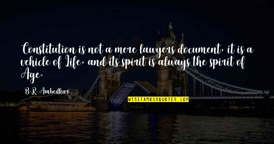 Repulse Quotes By B.R. Ambedkar: Constitution is not a mere lawyers document, it Repulse Quotes By B.R. Ambedkar: Constitution is not a mere lawyers document, it