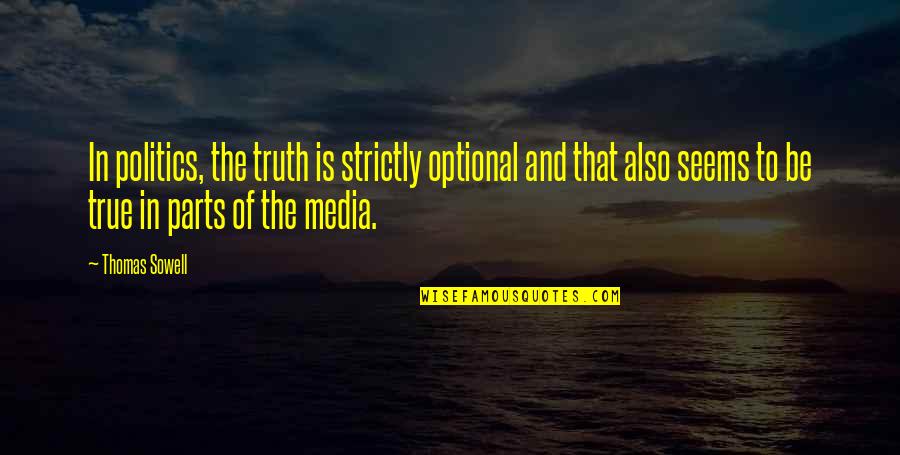 Repulse Quotes By Thomas Sowell: In politics, the truth is strictly optional and Repulse Quotes By Thomas Sowell: In politics, the truth is strictly optional and