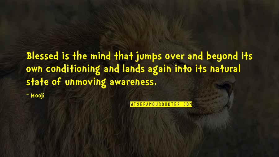 Repulsed Thesaurus Quotes By Mooji: Blessed is the mind that jumps over and