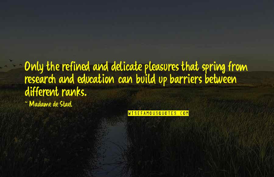 Repulsion Polanski Quotes By Madame De Stael: Only the refined and delicate pleasures that spring Repulsion Polanski Quotes By Madame De Stael: Only the refined and delicate pleasures that spring