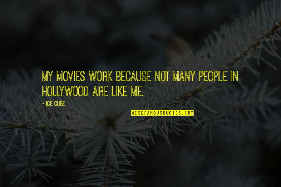 Repulsiveness Synonym Quotes By Ice Cube: My movies work because not many people in