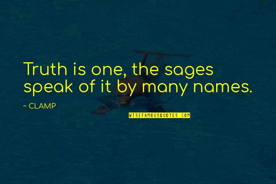Repulsivos Quotes By CLAMP: Truth is one, the sages speak of it