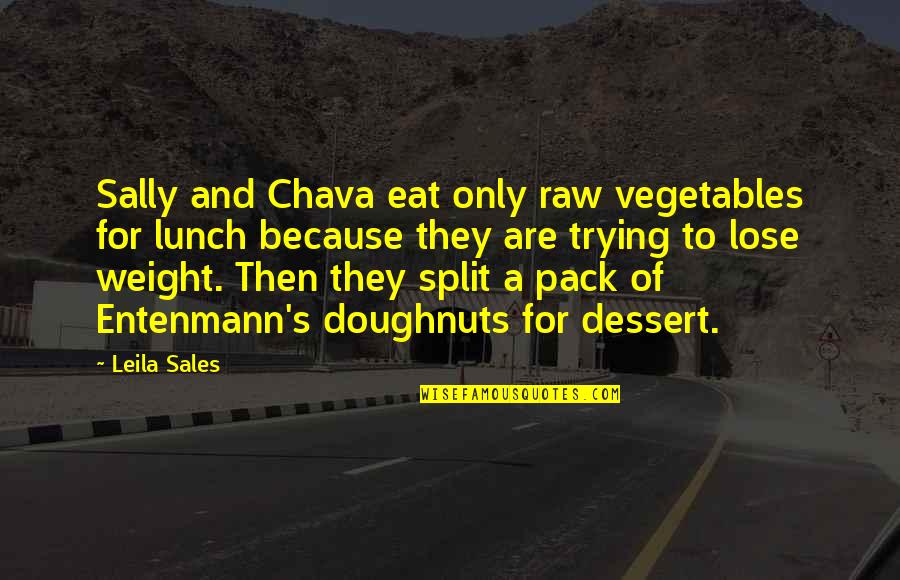 Repunere Platitor Quotes By Leila Sales: Sally and Chava eat only raw vegetables for Repunere Platitor Quotes By Leila Sales: Sally and Chava eat only raw vegetables for