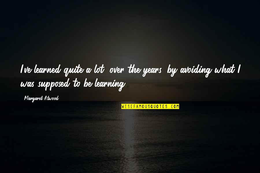 Repurchase Synonym Quotes By Margaret Atwood: I've learned quite a lot, over the years, Repurchase Synonym Quotes By Margaret Atwood: I've learned quite a lot, over the years,