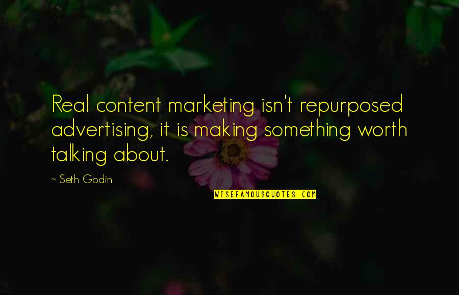 Repurposed Quotes By Seth Godin: Real content marketing isn't repurposed advertising, it is Repurposed Quotes By Seth Godin: Real content marketing isn't repurposed advertising, it is