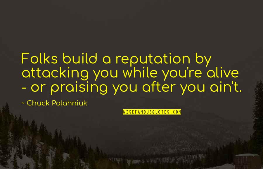 Reputacion Digital Quotes By Chuck Palahniuk: Folks build a reputation by attacking you while