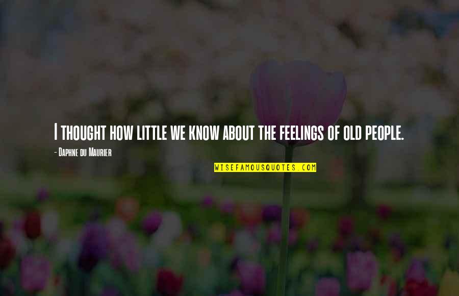 Reputasi Perusahaan Quotes By Daphne Du Maurier: I thought how little we know about the