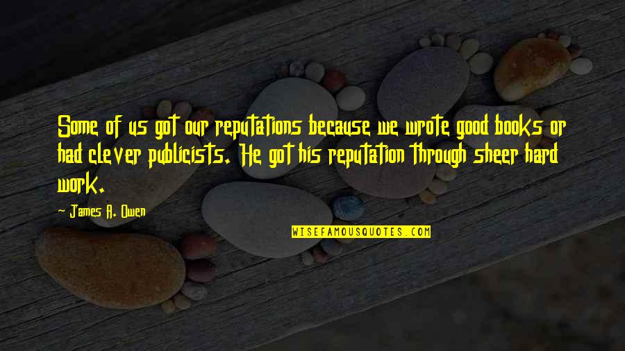 Reputations Quotes By James A. Owen: Some of us got our reputations because we