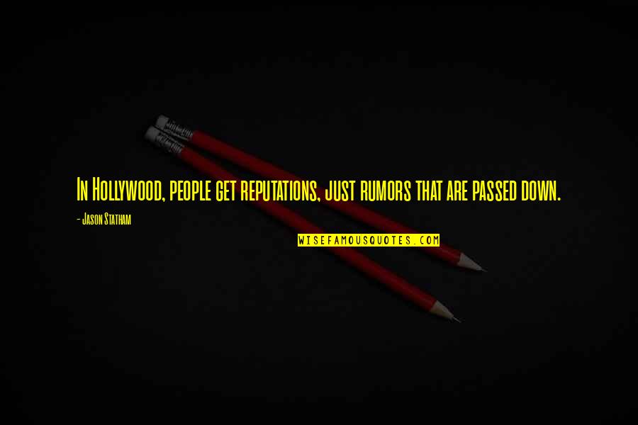 Reputations Quotes By Jason Statham: In Hollywood, people get reputations, just rumors that