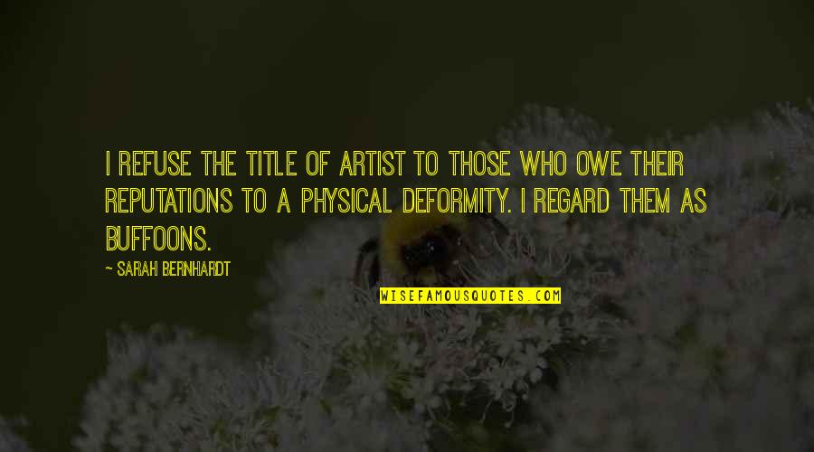 Reputations Quotes By Sarah Bernhardt: I refuse the title of artist to those