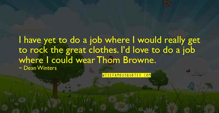 Requel's Quotes By Dean Winters: I have yet to do a job where Requel's Quotes By Dean Winters: I have yet to do a job where