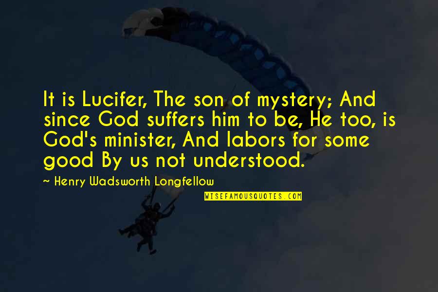 Requerido Definicion Quotes By Henry Wadsworth Longfellow: It is Lucifer, The son of mystery; And Requerido Definicion Quotes By Henry Wadsworth Longfellow: It is Lucifer, The son of mystery; And