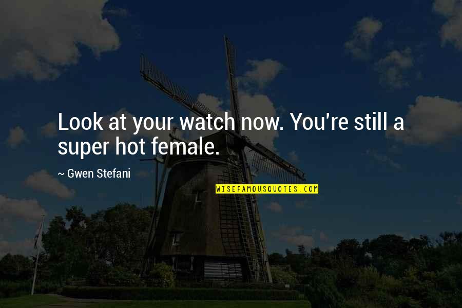 Requerido Sinonimos Quotes By Gwen Stefani: Look at your watch now. You're still a Requerido Sinonimos Quotes By Gwen Stefani: Look at your watch now. You're still a
