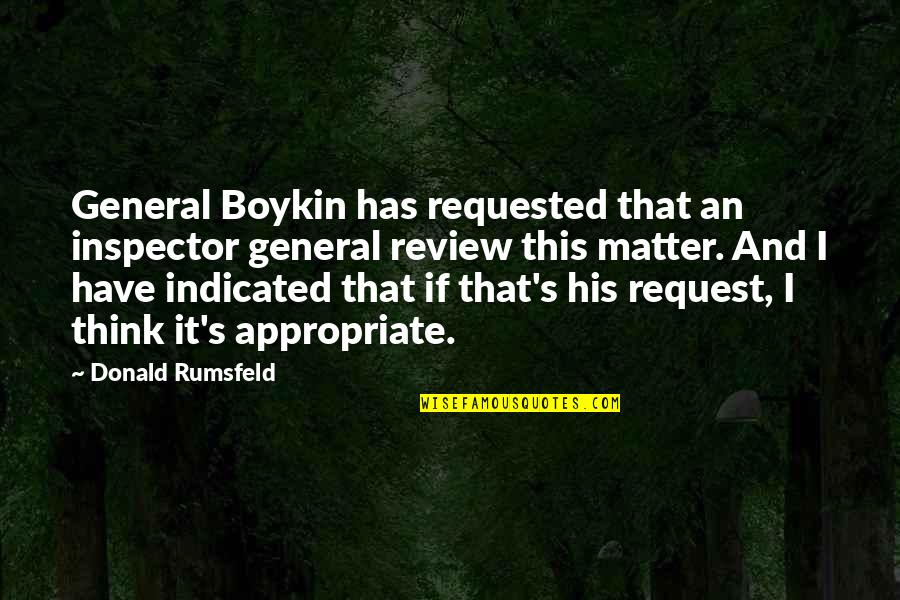 Requested Quotes By Donald Rumsfeld: General Boykin has requested that an inspector general