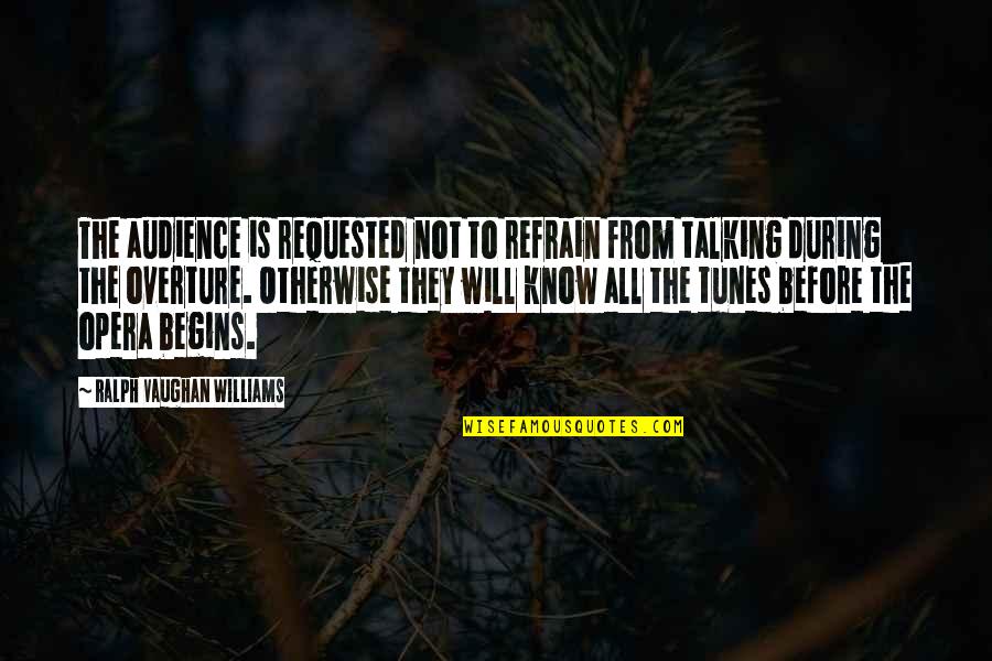 Requested Quotes By Ralph Vaughan Williams: The audience is requested not to refrain from