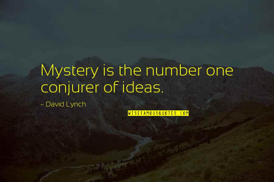 Requesting Prayer Quotes By David Lynch: Mystery is the number one conjurer of ideas.