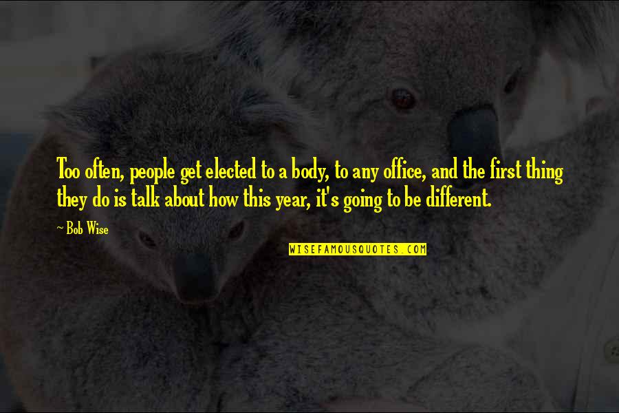 Requiem For A Dream Best Quotes By Bob Wise: Too often, people get elected to a body, Requiem For A Dream Best Quotes By Bob Wise: Too often, people get elected to a body,