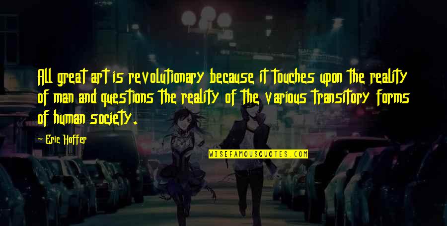 Requiem For A Dream Best Quotes By Eric Hoffer: All great art is revolutionary because it touches Requiem For A Dream Best Quotes By Eric Hoffer: All great art is revolutionary because it touches