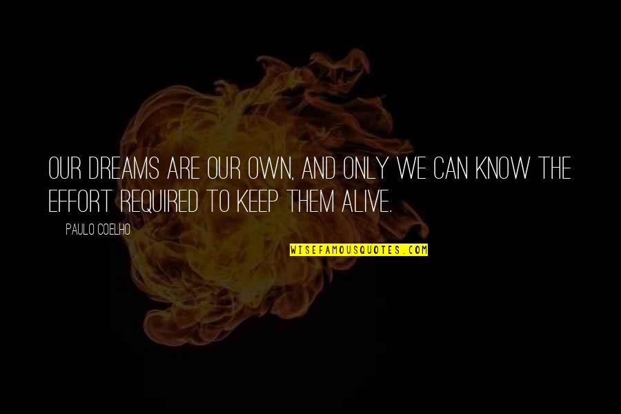 Requiem For A Dream Best Quotes By Paulo Coelho: Our dreams are our own, and only we