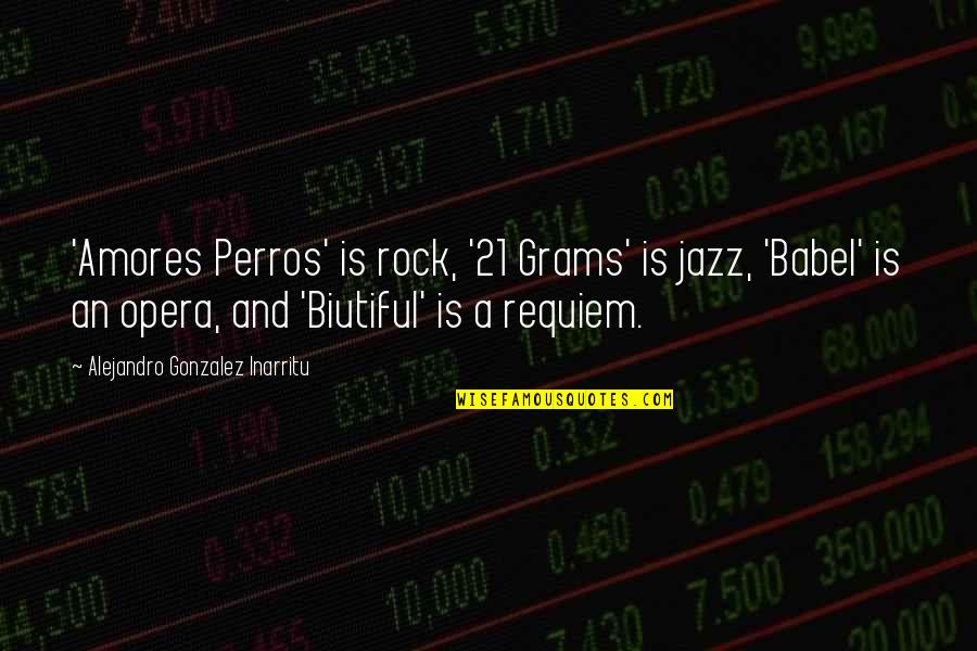 Requiem Quotes By Alejandro Gonzalez Inarritu: 'Amores Perros' is rock, '21 Grams' is jazz, Requiem Quotes By Alejandro Gonzalez Inarritu: 'Amores Perros' is rock, '21 Grams' is jazz,