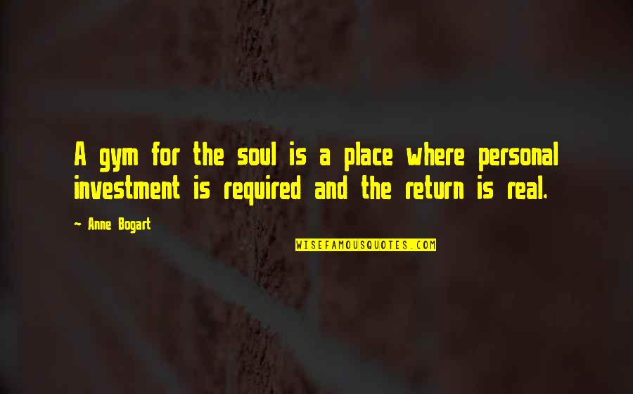 Required Quotes By Anne Bogart: A gym for the soul is a place