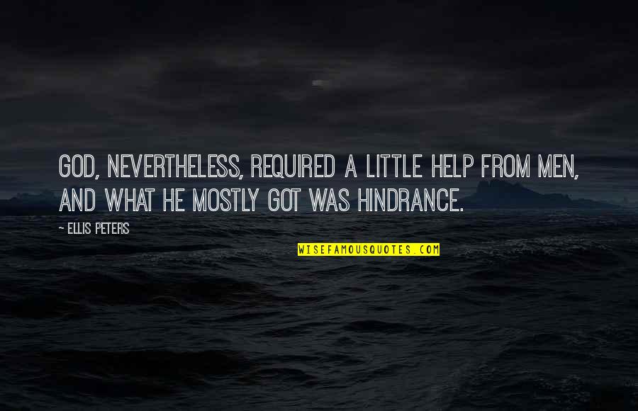 Required Quotes By Ellis Peters: God, nevertheless, required a little help from men,