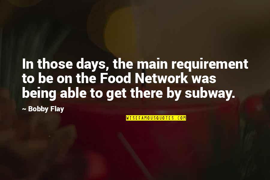 Requirement Quotes By Bobby Flay: In those days, the main requirement to be