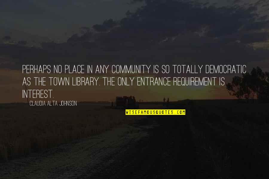 Requirement Quotes By Claudia Alta Johnson: Perhaps no place in any community is so