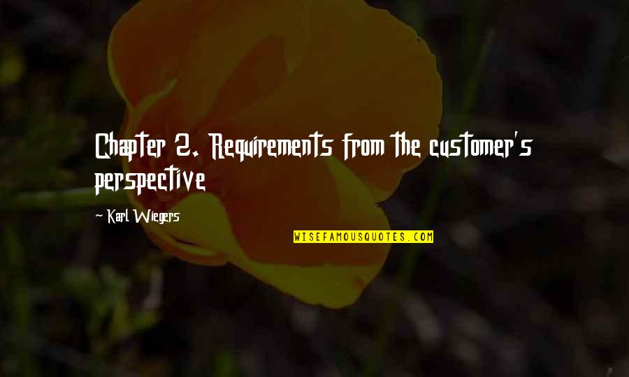 Requirements Quotes By Karl Wiegers: Chapter 2. Requirements from the customer's perspective